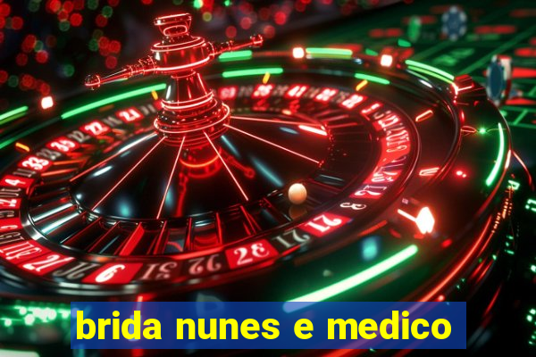 brida nunes e medico